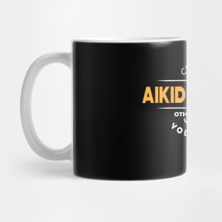 Aikido Coach - I'm the Aikido Coach other people warned you about Mug